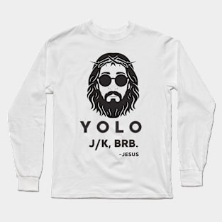 Yolo Jk Brb Jesus Easter Day Long Sleeve T-Shirt